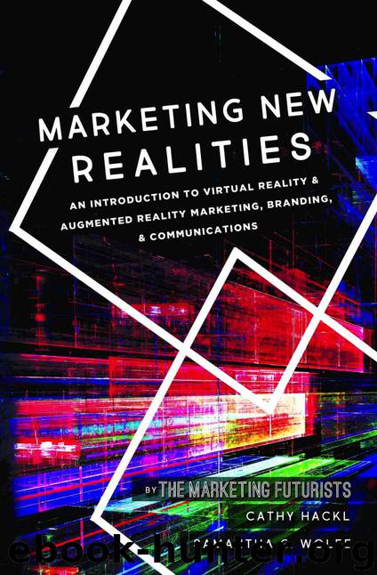 Marketing New Realities: An Introduction to Virtual Reality Augmented Reality Marketing, Branding, Communications by Hackl Cathy Wolfe Samantha G