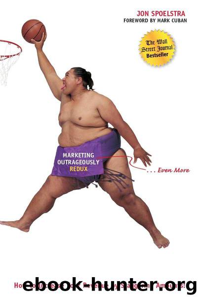 Marketing Outrageously Redux by Spoelstra Jon & Mark Cuban