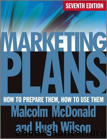 Marketing Plans: How to Prepare Them, How to Use Them by McDonald Malcolm & Wilson Hugh