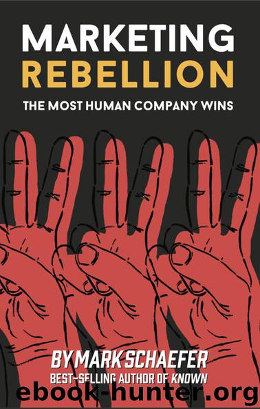 Marketing Rebellion: The Most Human Company Wins by Mark W. Schaefer