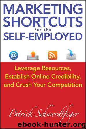 Marketing Shortcuts for the Self-Employed: Leverage Resources, Establish Online Credibility and Crush Your Competition by Schwerdtfeger Patrick