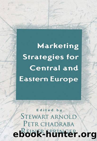 Marketing Strategies for Central and Eastern Europe by Stewart Arnold Petr Chadraba Reiner Springer