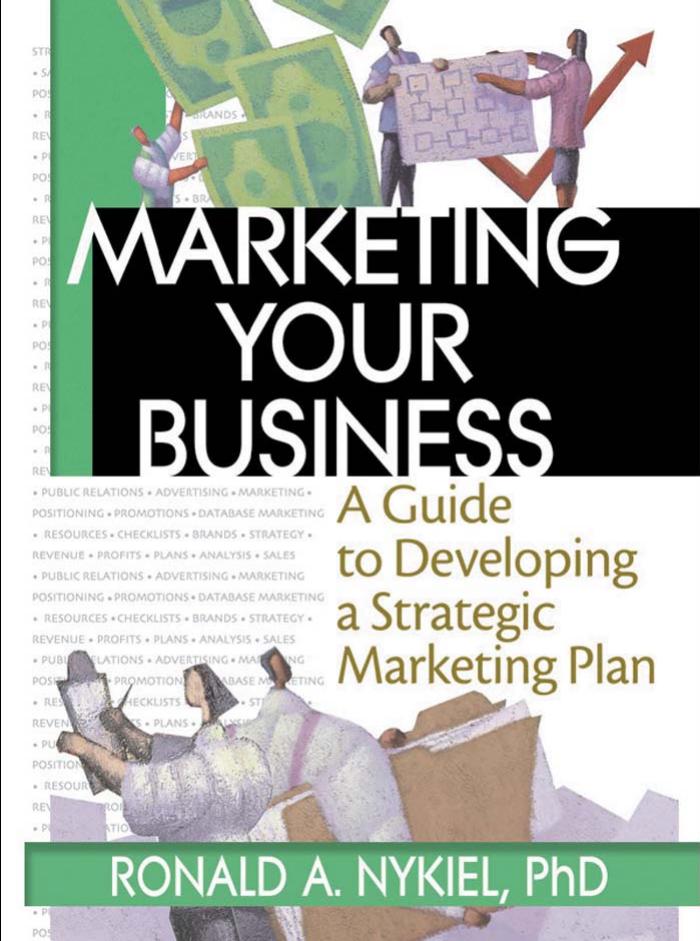 Marketing Your Business: A Guide to Developing a Strategic Marketing Plan by Robert E Stevens David L Loudon Ronald A Nykiel
