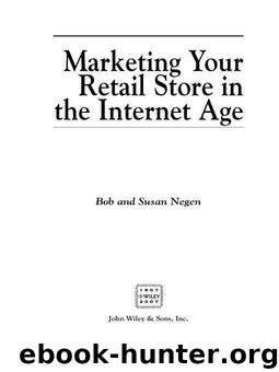 Marketing Your Retail Store in the Internet Age by Bob Negen & Susan Negen