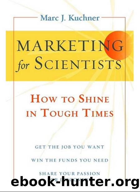 Marketing for Scientists : How to Shine in Tough Times by Marc J. Kuchner