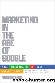 Marketing in the Age of Google, Revised and Updated by Vanessa Fox