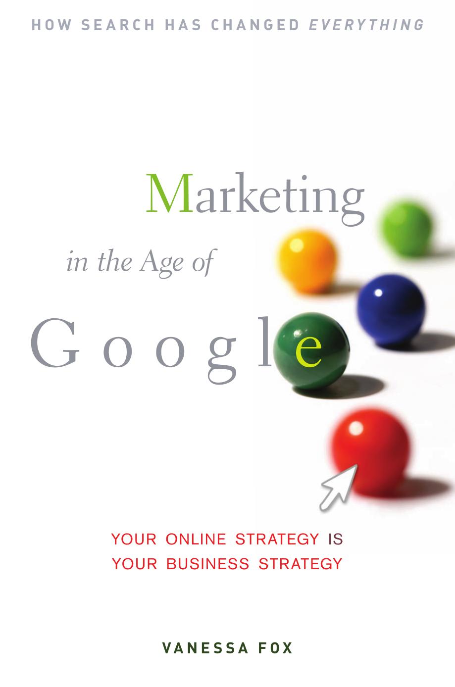 Marketing in the Age of Google: Your Online Strategy IS Your Business Strategy by Vanessa Fox