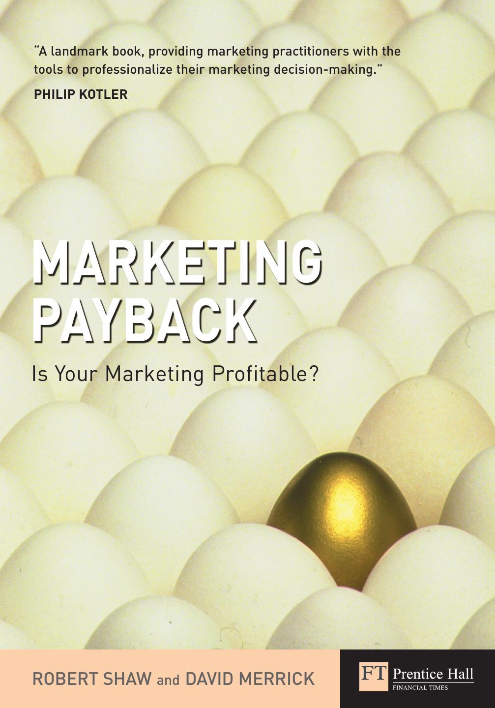 Marketing payback : is your marketing profitable? by Robert Shaw; David Merrick
