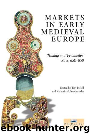 Markets in Early Medieval Europe by Pestell Tim;Ulmschneider Katharina;