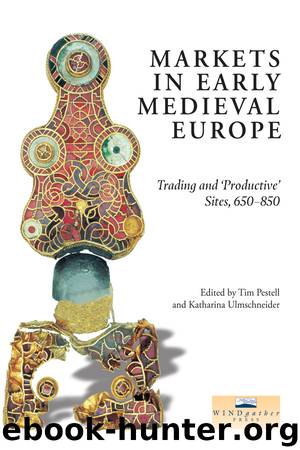 Markets in Early Medieval Europe by Tim Pestell & Katharina Ulmschneider