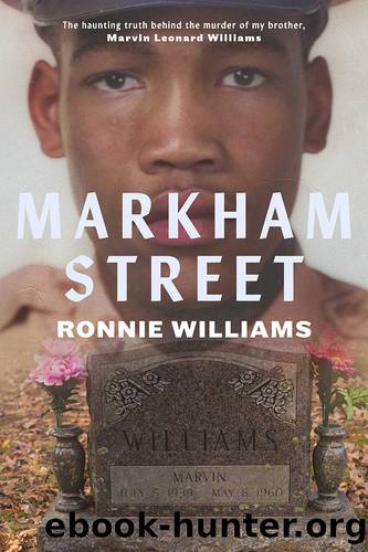 Markham Street: the Haunting Truth Behind the Murder of My Brother, Marvin Leonard Williams by Ronnie Williams