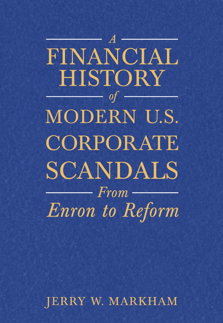 Markham by A Financial History of Modern U.S. Corporate Scandals; From Enron to Reform (2006)