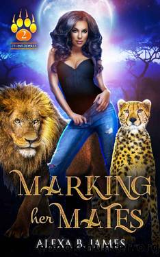 Marking Her Mates: A Reverse Harem Dark Romance (Feline Royals Book 2) by Alexa B. James
