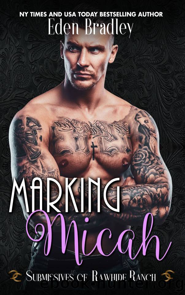 Marking Micah (Submissives of Rawhide Ranch Book 4) by Eden Bradley & Rawhide Authors