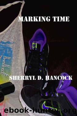 Marking Time by Sherryl D. Hancock