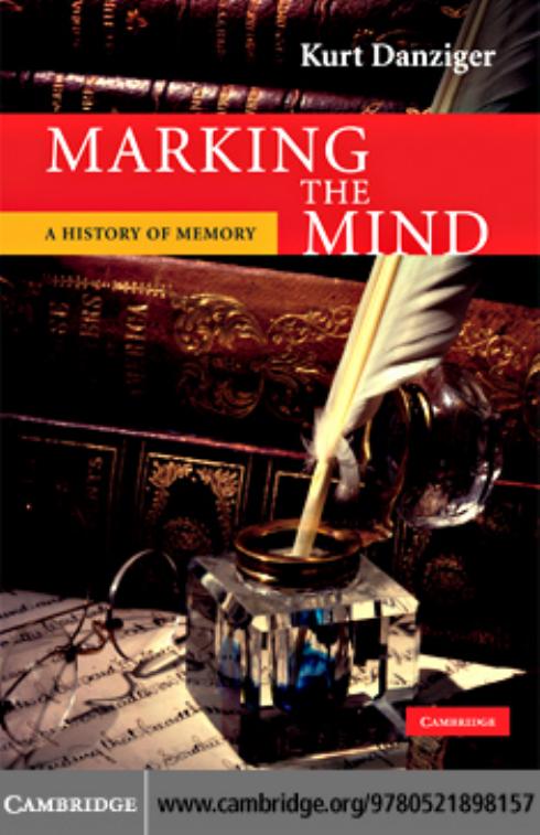 Marking the Mind: A History of Memory by Kurt Danziger