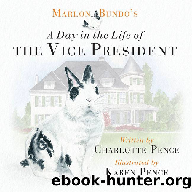 Marlon Bundo's Day in the Life of the Vice President by Charlotte Pence