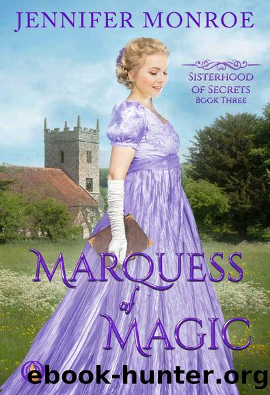 Marquess of Magic: #3 Sisterhood of Secrets Series by Monroe Jennifer