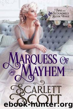 Marquess of Mayhem (Sins & Scoundrels Book 3) by Scarlett Scott & Dragonblade Publishing