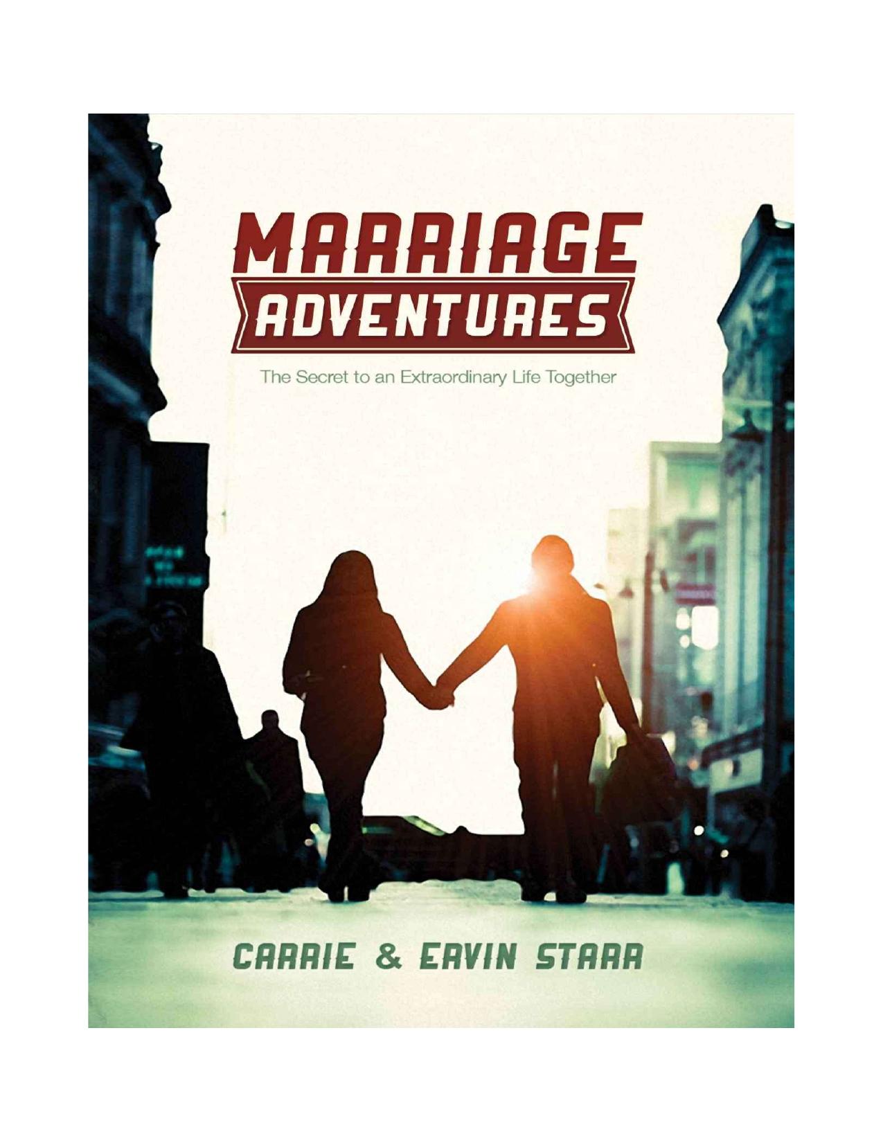 Marriage Adventures: The Secret to an Extraordinary Life Together by Carrie Starr Ervin Starr