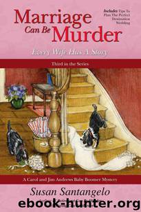 Marriage Can Be Murder -- Every Wife Has A Story (A Carol and Jim Andrews Baby Boomer Mystery) by Santangelo Susan