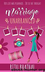 Marriage Unarranged by Ritu Bhathal