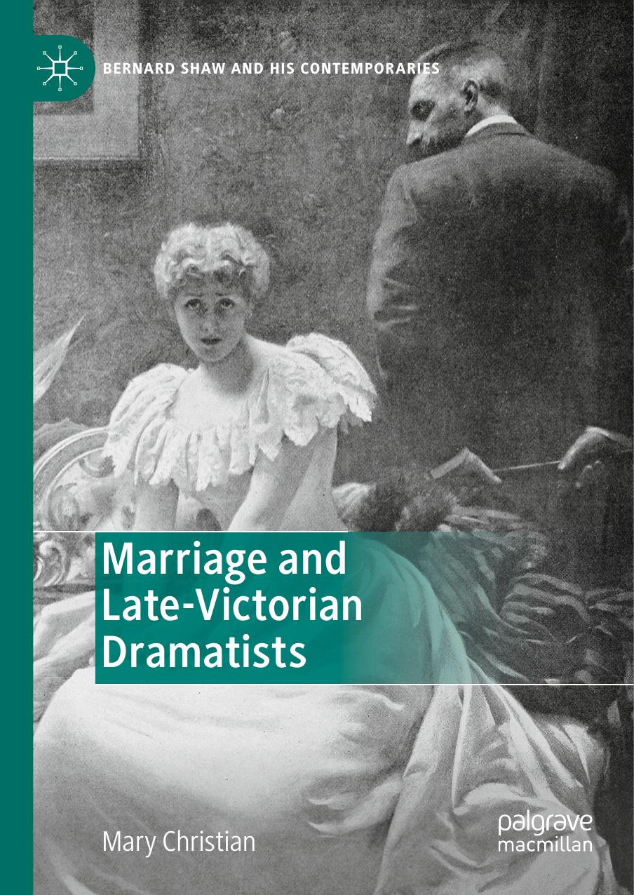 Marriage and Late-Victorian Dramatists by Mary Christian
