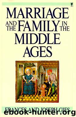 Marriage and the Family in the Middle Ages by Frances Gies