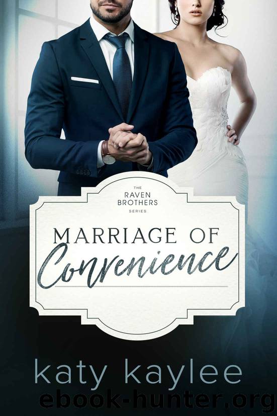 Marriage of Convenience: The Raven Brothers - Book 1 by Kaylee Katy