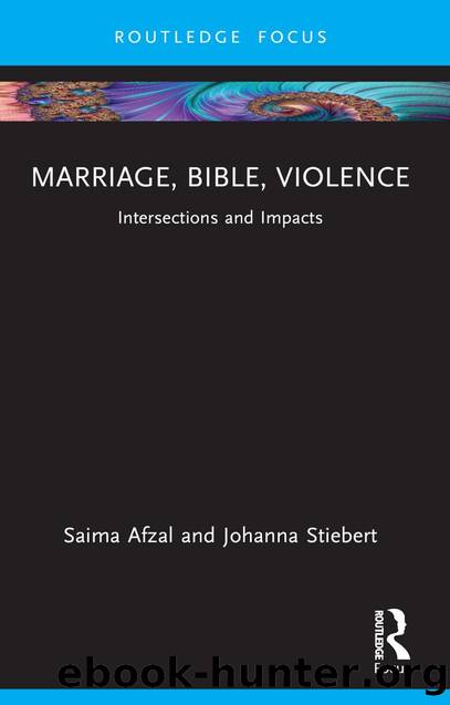 Marriage, Bible, Violence: Intersections and Impacts by Saima Afzal & Johanna Stiebert
