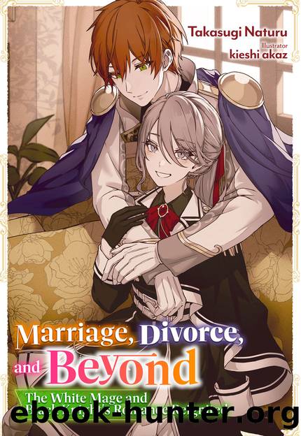 Marriage, Divorce, and Beyond: The White Mage and Black Knight's Romance Reignited Volume 1 [Complete] by Takasugi Naturu