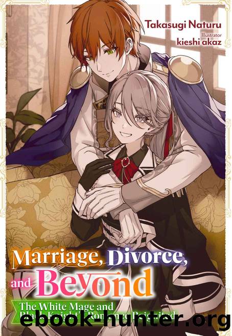 Marriage, Divorce, and Beyond: The White Mage and Black Knight's Romance Reignited Volume 1 by Takasugi Naturu
