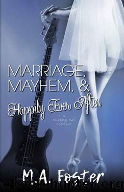 Marriage, Mayhem & Happily Ever After by M.A. Foster