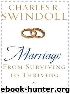 Marriage: From Surviving to Thriving: Practical Advice on Making Your Marriage Strong by Charles R. Swindoll