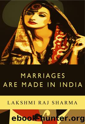 Marriages Are Made In India by Lakshmi Raj Sharma