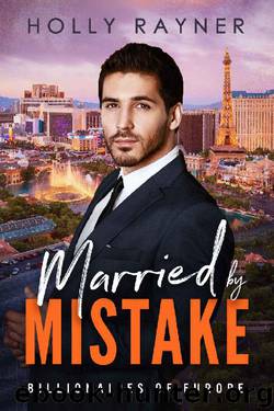 Married By Mistake (Billionaires of Europe Book 7) by Holly Rayner