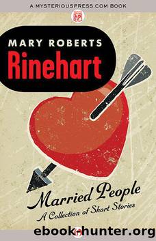 Married People: A Collection of Short Stories by Rinehart Mary Roberts