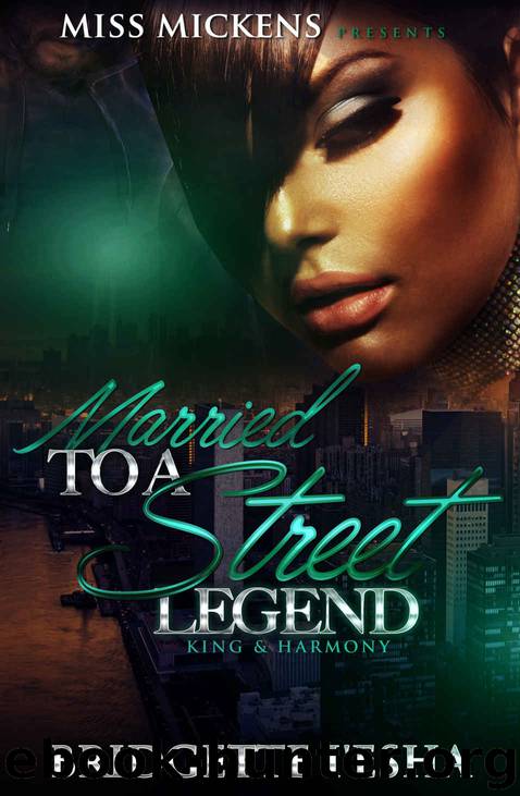 Married To A Street Legend: King & Harmony by Bridgette I'esha