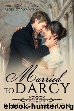 Married To Darcy: A Pride & Prejudice Regency Variation by Rebecca Preston & A Lady