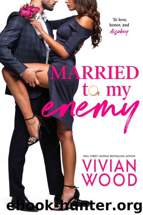 Married To My Enemy: A Steamy Enemies To Lovers Romance by Wood Vivian