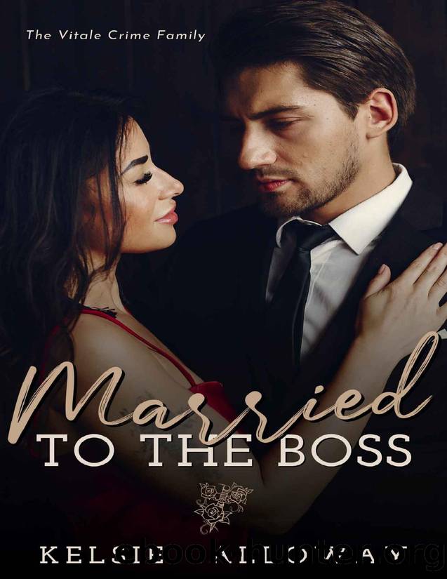 Married To The Boss: A Bad Boy Dark Mafia Romance (The Vitale Crime Family Book 1) by Kelsie Calloway