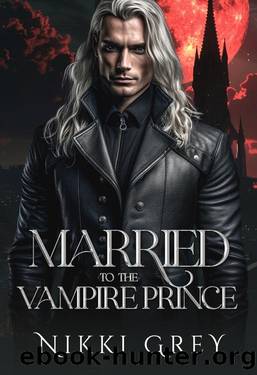 Married To The Vampire Prince: Paranormal Protector Romance by Nikki Grey