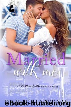 Married With Me: A With Me In Seattle Universe Novel by Bailie Hantam & Lady Boss Press