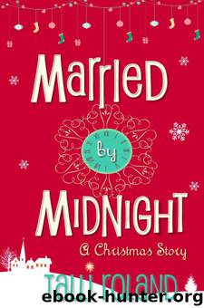 Married by Midnight: A Christmas Story by Talli Roland