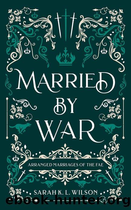 Married by War: A Fantasy Romance Stand-Alone Short Novel by Sarah K. L. Wilson