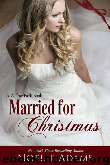 Married for Christmas (Willow Park) by Adams Noelle