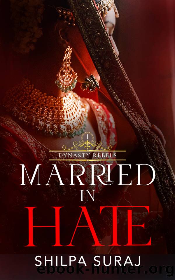 Married in Hate: An Enemies to Lovers Billionaire Romance (Dynasty Rebels Book 1) by Suraj Shilpa