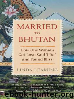 Married to Bhutan: How One Woman Got Lost, Said "I Do," and Found Bliss by Linda Leaming