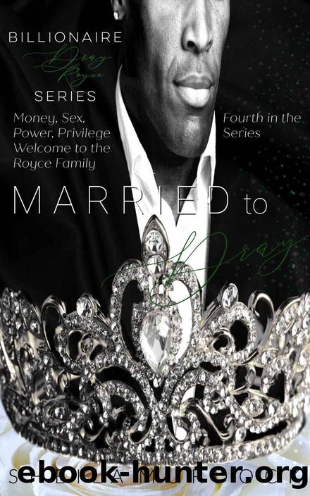 Married to Dray: An African American Black Billionaire Romance Suspense Urban Fiction Series: Billionaire Dray Royce Series #4 by Murdock Sheila