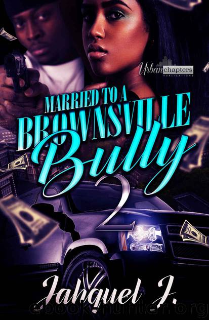 Married to a Brownsville Bully 2 by Jahquel J